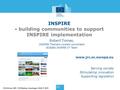 Www.jrc.ec.europa.eu Serving society Stimulating innovation Supporting legislation INSPIRE - building communities to support INSPIRE implementation Robert.