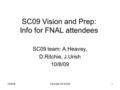 10/8/09Fermilab CD SC091 SC09 Vision and Prep: Info for FNAL attendees SC09 team: A.Heavey, D.Ritchie, J.Urish 10/8/09.