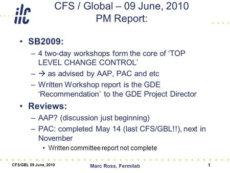 CFS / Global – 09 June, 2010 PM Report: SB2009: –4 two-day workshops form the core of ‘TOP LEVEL CHANGE CONTROL’ –  as advised by AAP, PAC and etc –Written.