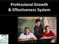 Professional Growth & Effectiveness System. DECISION REQUIRED BY MARCH 2013 Current Evaluation and PD Models The current evaluation plan was last revised.