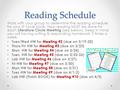 Reading Schedule Work with your group to determine the reading schedule for your lit circle book. New reading MUST be done for each Literature Circle Meeting.