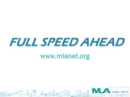 FULL SPEED AHEAD www.mlanet.org. KICK-STARTING 2015 New Executive Director Kevin Baliozian January 15, 2015 5 new strategic goals February 23, 2015.