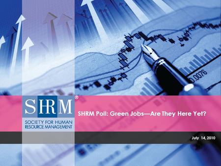 July 14, 2010 SHRM Poll: Green Jobs—Are They Here Yet?