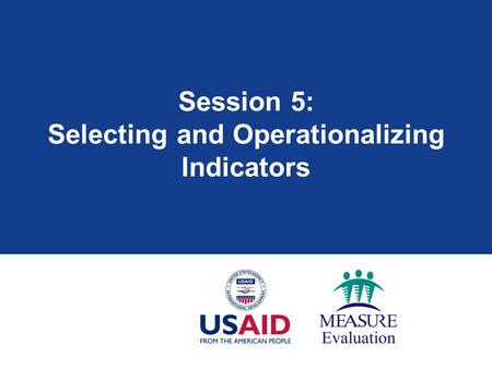 Session 5: Selecting and Operationalizing Indicators.