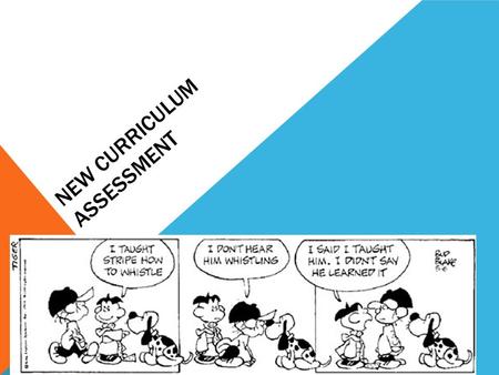 NEW CURRICULUM ASSESSMENT. GOODBYE TO LEVELS! Levels will cease to exist after the end of this current academic year. Year 2 and 6 pupils will be given.