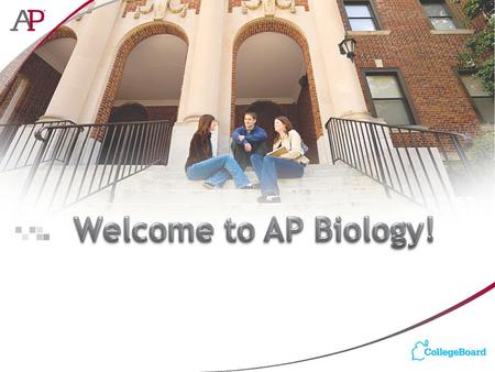 AP Bio 1. Basic Introduction Entering students should have A or B in Honors Biology and Honors Chemistry Equivalent of a two-semester college introductory.