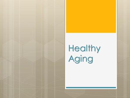 Healthy Aging. More People Are Living Longer  The population size and shape has been changing in the United States.  In 1950, there were few older adults.