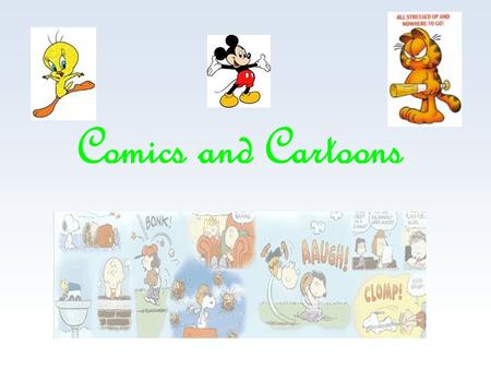 Comics and Cartoons Let’s learn more about characters and different elements of comic strips! Click.