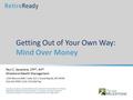 Getting Out of Your Own Way: Mind Over Money 1345 Monroe NW | Suite 323 | Grand Rapids, MI 49505 616.642.9595 | 616.710.4263 fax Paul C. Spoelstra, CFP®,