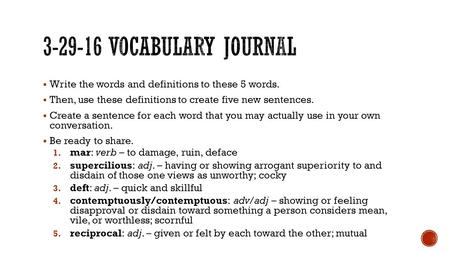  Write the words and definitions to these 5 words.  Then, use these definitions to create five new sentences.  Create a sentence for each word that.