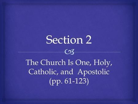 The Church Is One, Holy, Catholic, and Apostolic (pp. 61-123)