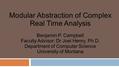 Modular Abstraction of Complex Real Time Analysis Benjamin P. Campbell Faculty Advisor: Dr Joel Henry, Ph.D. Department of Computer Science University.