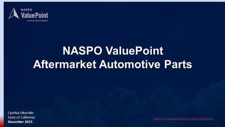 NASPO ValuePoint Aftermarket Automotive Parts Cynthia Okoroike State of California December 2015.