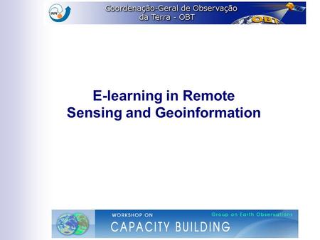 E-learning in Remote Sensing and Geoinformation. History Presential Courses 1972 –Master’s Degree program in Remote Sensing and short-term courses (internal.