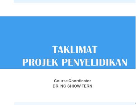 Course Coordinator DR. NG SHIOW FERN 1. 2  NF 3024 Projek Penyelidikan I  Year 3 Semester 2  4 units  NF 4014 Projek Penyelidikan II  Year 4 Semester.