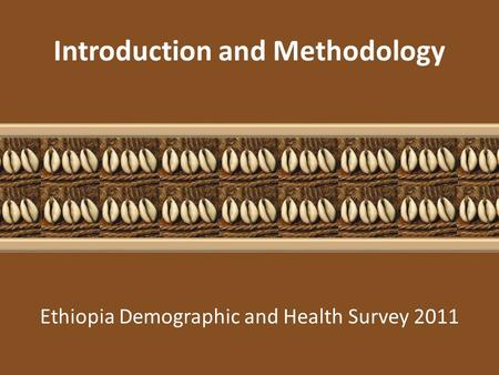 Ethiopia Demographic and Health Survey 2011 Introduction and Methodology.