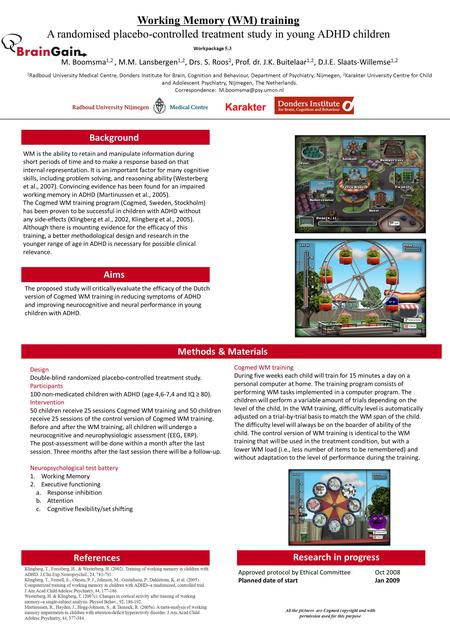 Working Memory (WM) training A randomised placebo-controlled treatment study in young ADHD children M. Boomsma 1,2, M.M. Lansbergen 1,2, Drs. S. Roos 2,