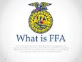 What is FFA FFA is the premier youth development organization for agricultural education students that provides life-changing experiences for its members.