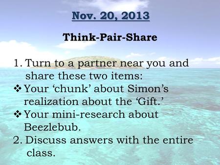 Think-Pair-Share 1.Turn to a partner near you and share these two items:  Your ‘chunk’ about Simon’s realization about the ‘Gift.’  Your mini-research.