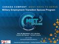 Military Employment Transition Spouse Program Empowering Military Spouses - Creating Employer Connections Kerry M. Wheelehan, J.D, LL.M, Esq. Director,