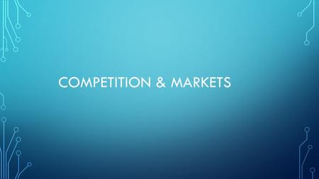 COMPETITION & MARKETS. MARKET STRUCTURES Type of market structure influences how a firm behaves: Pricing Supply Barriers to Entry Efficiency Competition.