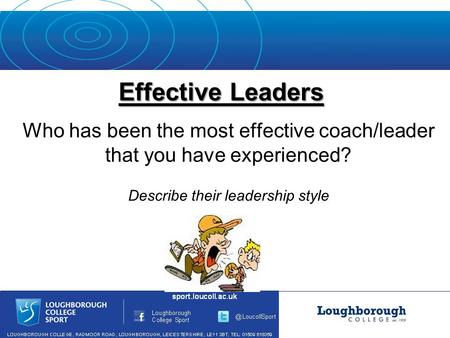 Effective Leaders Who has been the most effective coach/leader that you have experienced? Describe their leadership style.