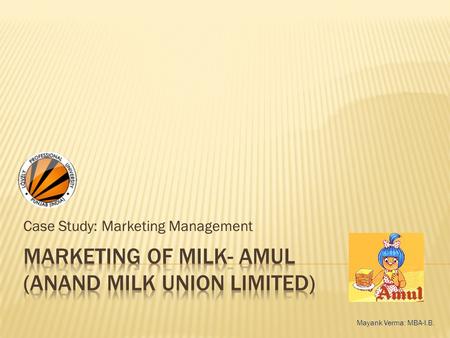 Case Study: Marketing Management Mayank Verma: MBA-I.B.