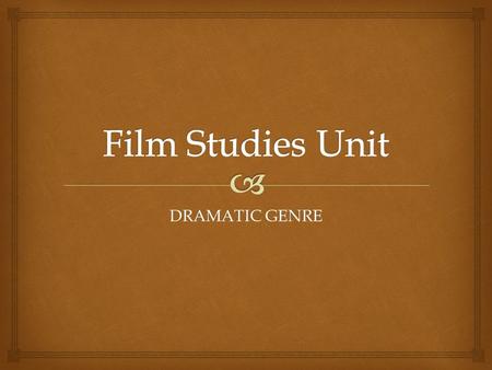 DRAMATIC GENRE.   What sorts of things would you expect out of a drama?  High emotions  Sad, intense music  What else?  The Drama Genre The Drama.