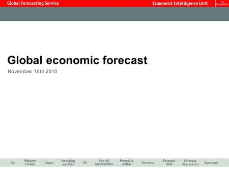 Global economic forecast November 16th 2010. The recovery is softening, with the weakness of private-sector jobs creation giving particular cause for.