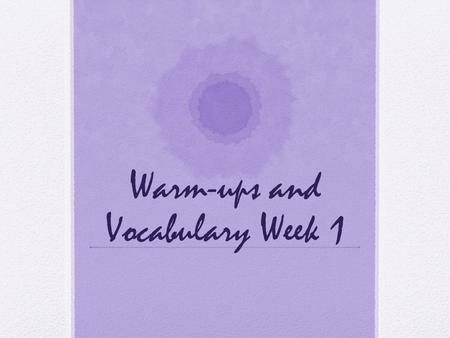 Warm-ups and Vocabulary Week 1. Monday, August 24, 2015(ELA) Please add the following words to a sheet of paper in your ELA binder: 1.admonish- to scold,