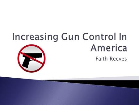 Faith Reeves.  “A well-regulated Militia, being necessary to the security of a Free State, the right of the people to keep and bear Arms, shall not be.