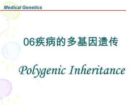 Medical Genetics 06 疾病的多基因遗传 Polygenic Inheritance.