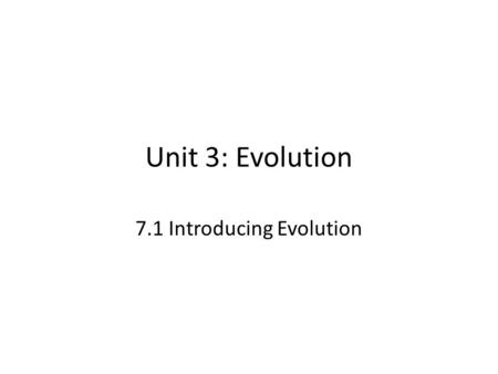 Unit 3: Evolution 7.1 Introducing Evolution. Agenda Unit Launch Activity Lesson 7.1: Adaptation and Variation Read text pages 296-304 Complete vocabulary.