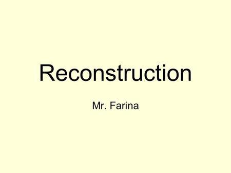 Reconstruction Mr. Farina. Laws & Bills Vocabulary Life Down South Name Game 100 200 300 400.