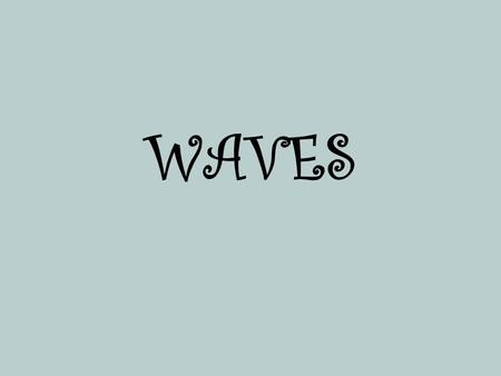 WAVES. Wave – propagation of energy through a medium. Speed is determined by the properties of the medium. Gravity waves – sufficiently large waves where.