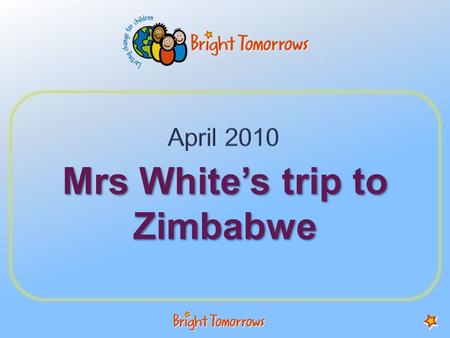 Mrs White’s trip to Zimbabwe. Where is Zimbabwe? Zimbabwe UK.