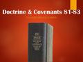 Doctrine & Covenants 81-83 COUNSELORS AND CARING.