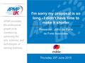 I'm sorry my proposal is so long - I didn't have time to make it shorter Presenter: John de Forte de Forte Associates Thursday 25 th June 2015.