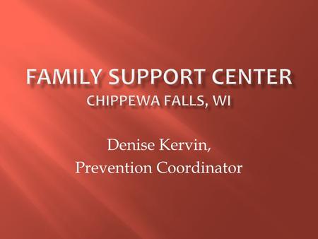 Denise Kervin, Prevention Coordinator.  Background on Our Program  Evaluation Path  Some Observations.