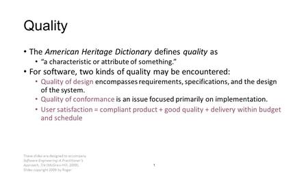 These slides are designed to accompany Software Engineering: A Practitioner’s Approach, 7/e (McGraw-Hill, 2009). Slides copyright 2009 by Roger Pressman.