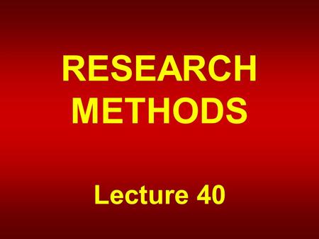 RESEARCH METHODS Lecture 40. HISTORICAL- COMPARATIVE RESEARCH.