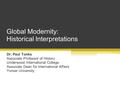 Global Modernity: Historical Interpretations Dr. Paul Tonks Associate Professor of History Underwood International College Associate Dean for International.