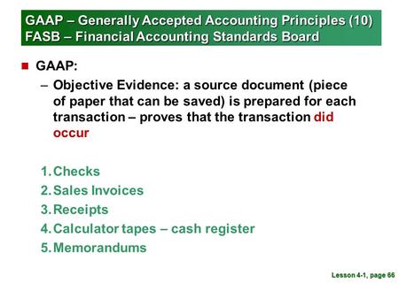 GAAP – Generally Accepted Accounting Principles (10) FASB – Financial Accounting Standards Board n GAAP: –Objective Evidence: a source document (piece.