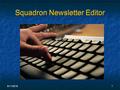 6/11/20161 Squadron Newsletter Editor. 2 Newsletter Editor “It’s not in the book!” CPS-ECP Manual.