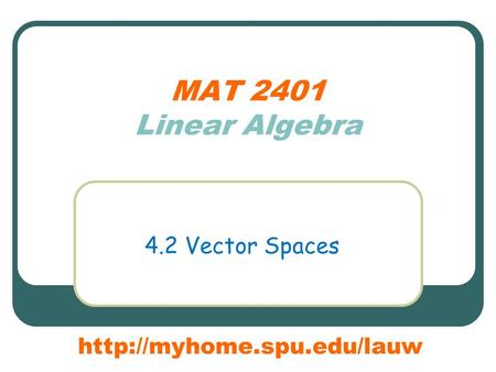 MAT 2401 Linear Algebra 4.2 Vector Spaces