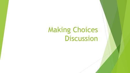 Making Choices Discussion. Step 1:Brainstorm  Brainstorm a list of 20 activities you might do in a day. These don’t have to be something you do EVERY.