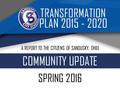 A REPORT TO THE CITIZENS OF SANDUSKY, OHIO COMMUNITY UPDATE SPRING 2016.