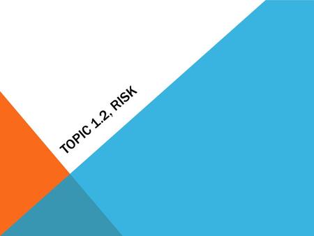 TOPIC 1.2, RISK. SPECIFICATIONS: RISK 1.18 Analyse and interpret quantitative data on illness and mortality rates to determine health risks (including.