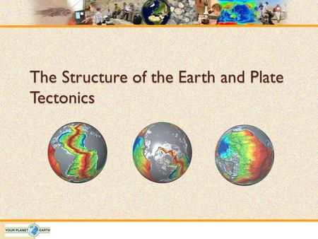 The Structure of the Earth and Plate Tectonics. Earth’s Systems Biosphere- Living organisms on Earth Atmosphere- Layers of gases surrounding Earth Hydrosphere-