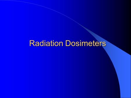 Radiation Dosimeters.